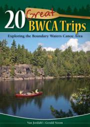 20 Great BWCA Trips: Exploring the Boundary Waters Canoe Area by Van Jordahl Paperback Book