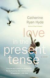 Love in the Present Tense by Catherine Ryan Hyde Paperback Book