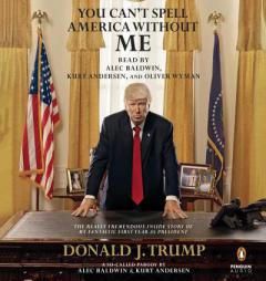 You Can't Spell America Without Me: The Really Tremendous Inside Story of My Fantastic First Year as President Donald J. Trump (A So-Called Parody) by Alec Baldwin Paperback Book