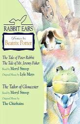 Rabbit Ears: Stories by Beatrix Potter: The Tale of Peter Rabbit, The Tale of Mr. Jeremy Fisher, and The Tailor of Gloucester (Rabbit Ears) by Rabbit Ears Paperback Book