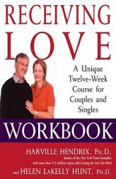 Receiving Love Workbook: A Unique Twelve-Week Course for Couples and Singles by Harville Hendrix Paperback Book