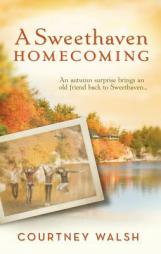 A Sweethaven Homecoming by Courtney Walsh Paperback Book