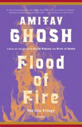 Flood of Fire: A Novel (The Ibis Trilogy) by Amitav Ghosh Paperback Book