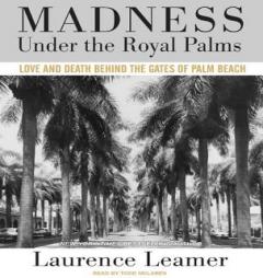 Madness Under the Royal Palms: Love and Death Behind the Gates of Palm Beach by Laurence Leamer Paperback Book