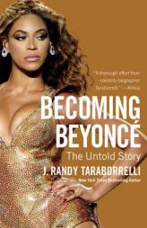 Becoming Beyoncé: The Untold Story by J. Randy Taraborrelli Paperback Book