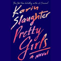 Pretty Girls: A Novel (includes the short story ''Blonde Hair, Blue Eyes'') by Karin Slaughter Paperback Book