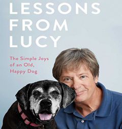 Lessons From Lucy: The Simple Joys of an Old, Happy Dog by Dave Barry Paperback Book