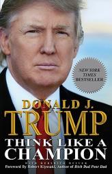 Think Like a Champion: An Informal Education In Business and Life by Donald Trump Paperback Book