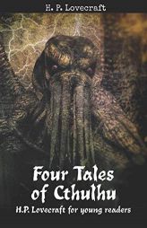 Four Tales of Cthulhu: H. P. Lovecraft for Young Readers by H. P. Lovecraft Paperback Book