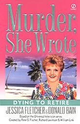 Murder, She Wrote: Dying to Retire By by Jessica Fletcher Paperback Book