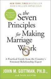 The Seven Principles for Making Marriage Work: A Practical Guide from the Country's Foremost Relationship Expert by John M. Gottman Paperback Book