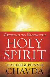 Getting to Know the Holy Spirit by Mahesh Chavda Paperback Book
