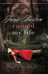 Jane Austen Ruined My Life by Beth Pattillo Paperback Book