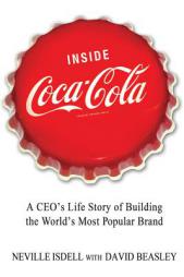 Inside Coca-Cola: A CEO's Life Story of Building the World's Most Popular Brand by Neville Isdell Paperback Book