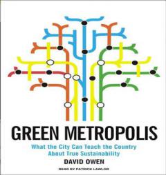 Green Metropolis: What the City Can Teach the Country About True Sustainability by David Owen Paperback Book