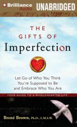 The Gifts of Imperfection: Let Go of Who You Think You're Supposed to Be and Embrace Who You Are by Brene Brown Paperback Book