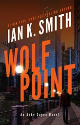 Wolf Point (Ashe Cayne, 2) by Ian K. Smith Paperback Book