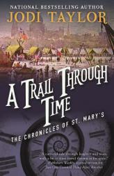A Trail Through Time: The Chronicles of St. Mary’s Book Four by Jodi Taylor Paperback Book