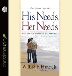 His Needs, Her Needs: Building an Affair-Proof Marriage by Willard F. Harley Paperback Book