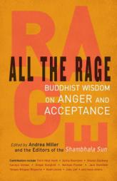 All the Rage: Buddhist Wisdom on Anger and Acceptance by Andrea Miller Paperback Book