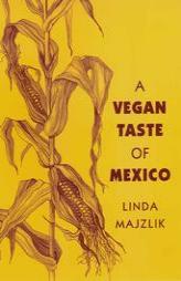 A Vegan Taste of Mexico (Vegan Cookbooks) by Linda Majzlik Paperback Book