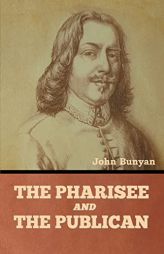 The Pharisee and the Publican by John Bunyan Paperback Book