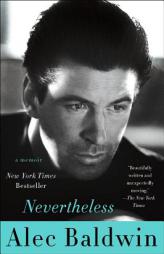 Nevertheless: A Memoir by Alec Baldwin Paperback Book