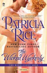 The Wicked Wyckerly: The Rebellious Sons by Patricia Rice Paperback Book
