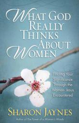 What God Really Thinks about Women by Sharon Jaynes Paperback Book