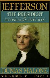 Jefferson the President, Second Term, 1805-1809, Vol. 5 by Dumas Malone Paperback Book