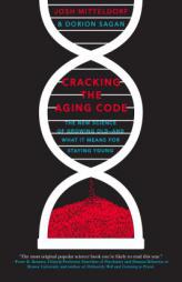 Cracking the Aging Code: The New Science of Growing Old - And What It Means for Staying Young by Josh Mitteldorf Paperback Book