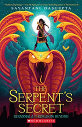 The Serpent's Secret (Kiranmala and the Kingdom Beyond #1) by Sayantani DasGupta Paperback Book