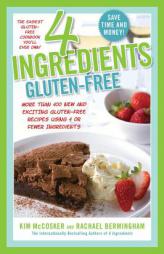 4 Ingredients Gluten-Free: More Than 400 New and Exciting Recipes All Made with 4 or Fewer Ingredients and All Gluten-Free! by Kim McCosker Paperback Book