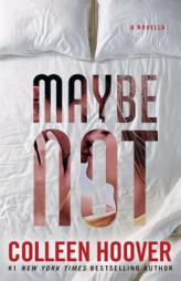 Maybe Not: A Novella by Colleen Hoover Paperback Book
