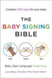The Baby Signing Bible: Baby Sign Language Made Easy by Laura Berg Paperback Book