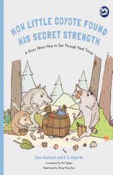 How Little Coyote Found His Secret Strength: A Story about How to Get Through Hard Times by Anne Westcott Paperback Book