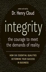 Integrity: The Courage to Meet the Demands of Reali by Henry Cloud Paperback Book
