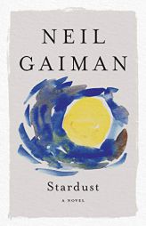 Stardust: A Novel by Neil Gaiman Paperback Book