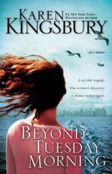 Beyond Tuesday Morning: Sequel to the Bestselling One Tuesday Morning by Karen Kingsbury Paperback Book
