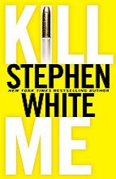 Kill Me by Stephen White Paperback Book