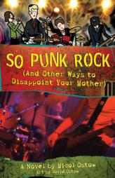 So Punk Rock: And Other Ways to Disappoint Your Mother by Micol Ostow Paperback Book