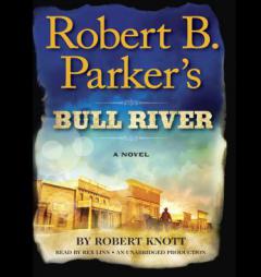 Robert B. Parker's Bull River: A Cole and Hitch Novel by Robert Knott Paperback Book
