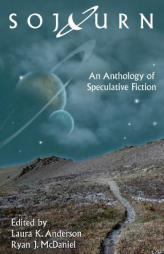 Sojourn: An Anthology of Speculative Fiction by Laura K. Anderson Paperback Book