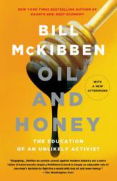 Oil and Honey: The Education of an Unlikely Activist by Bill McKibben Paperback Book