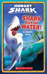 Shark Out of Water! (Hungry Shark Chapter Book #1) by Ace Landers Paperback Book