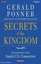 Secrets of the Kingdom: The Inside Story of the Secret Saudi-U.S. Connection by Gerald Posner Paperback Book