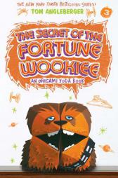 The Secret of the Fortune Wookiee: An Origami Yoda Book by Tom Angleberger Paperback Book