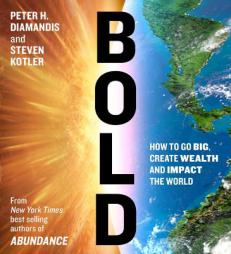 Bold: How to Go Big, Make Bank, and Better the World by Steven Kotler Paperback Book