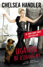 Uganda Be Kidding Me by Chelsea Handler Paperback Book