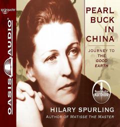 Pearl Buck in China: Journey to The Good Earth by Hilary Spurling Paperback Book